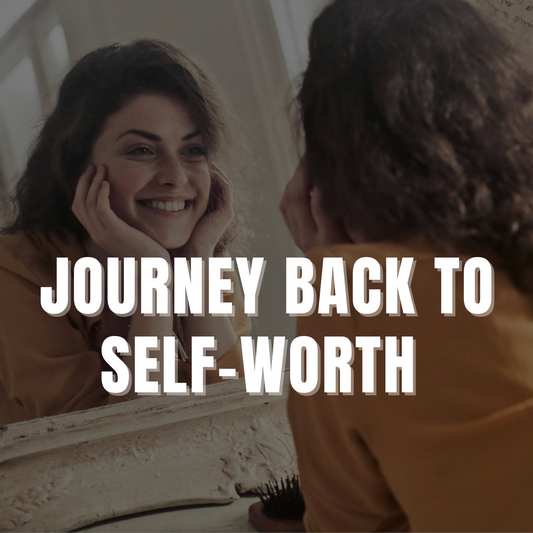 Journey Back To Self Worth Practice