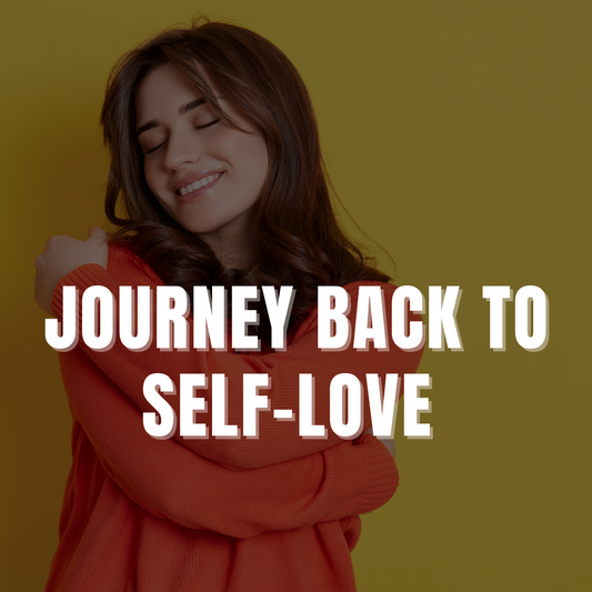 Journey Back To Self-Love Practice